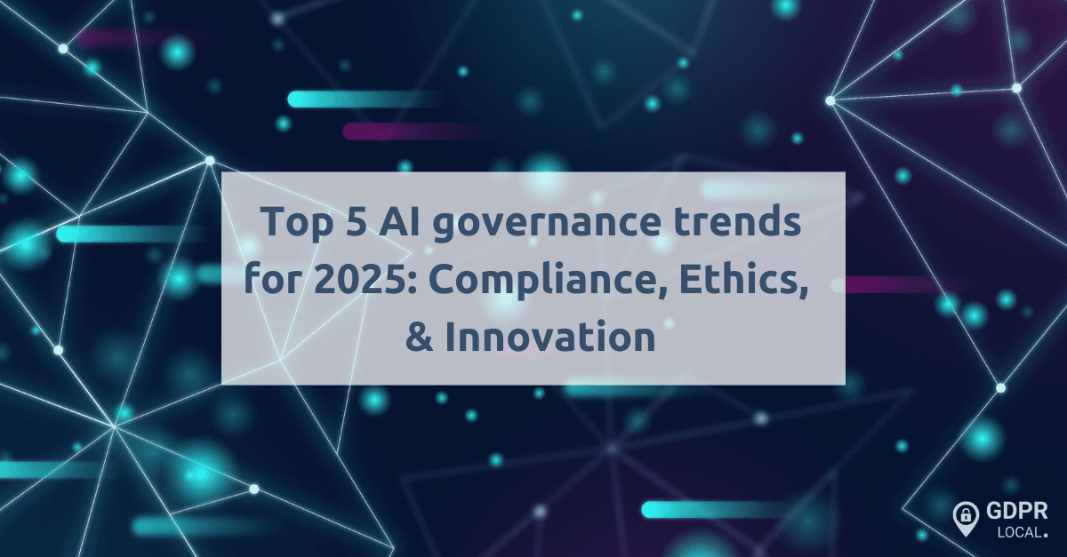 AI Governance Trends 2025